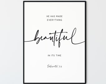 May include: Black and white printable wall art with the text "He has made everything beautiful in its time. Ecclesiastes 3:11."