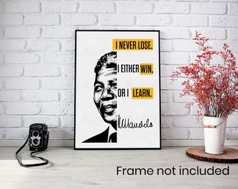 May include: Black and white illustration of Nelson Mandela with a quote in yellow text: "I never lose. I either win, or I learn."  The quote is signed "Mandela".