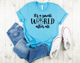 It's A Small World Shirt| Disney Shirts| Disney shirts for women| Disney Park Shirts| Cute Trendy Comfy Graphic Tee