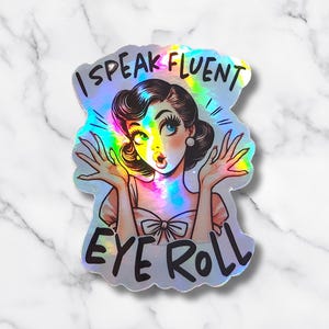 I Speak Fluent Eye Roll Sticker – Funny Holographic Vinyl Sticker | Retro Sarcastic Decal | Multiple Sizes