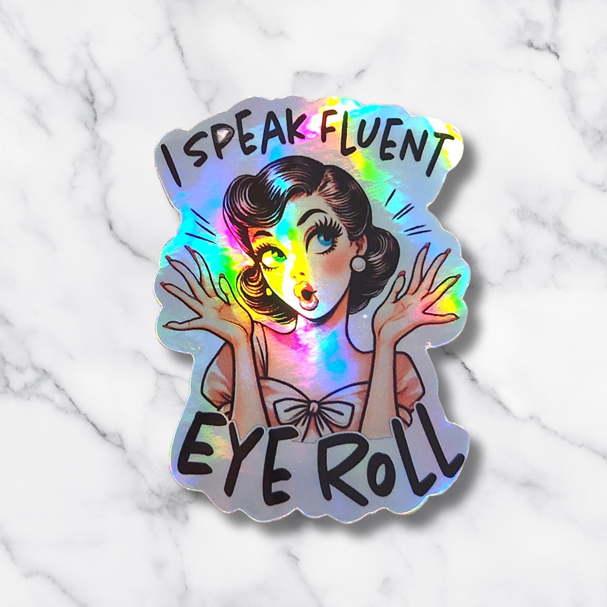 I Speak Fluent Eye Roll Sticker – Funny Holographic Vinyl Sticker ...