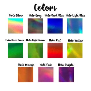 May include: A color chart displaying holographic colors, including Holo Silver, Gray, Dark Blue, Light Blue, Dark Green, Light Green, Red, Yellow, Orange, Pink, and Purple. The word "Colors" is written in cursive at the top.