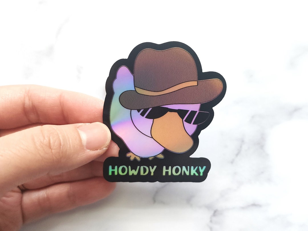 Howdyyyy Sticker Howdy Honky Holographic Sticker, Funny Cowboy Goose Duck Sticker - Etsy