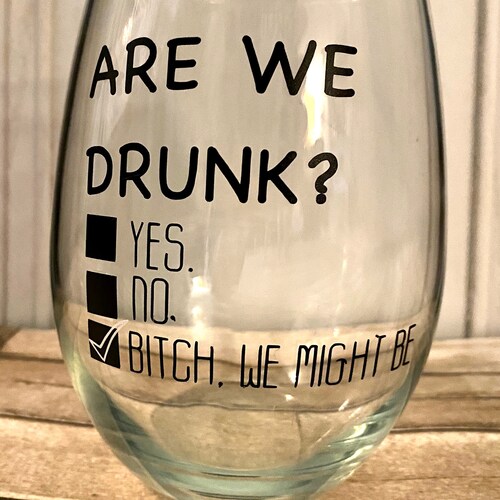 Are We Drunk Yet Wine Glass Funny Wine Glass Wine Lover Etsy