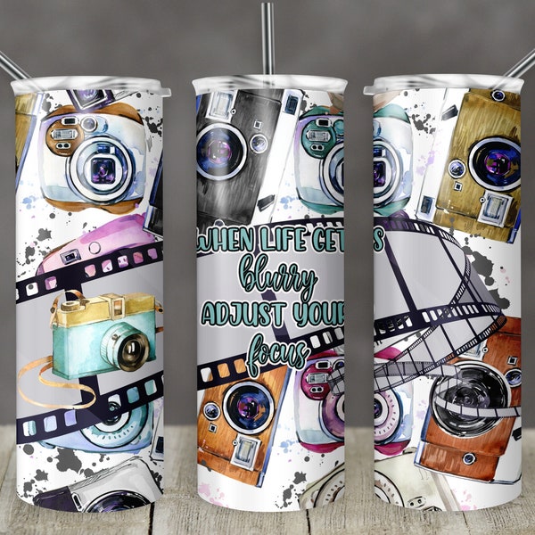 20 oz Skinny Tumbler Camera When Life Gets Blurry Adjust Your Focus Photographer Photography Sublimation Design PNG Instant DIGITAL ONLY
