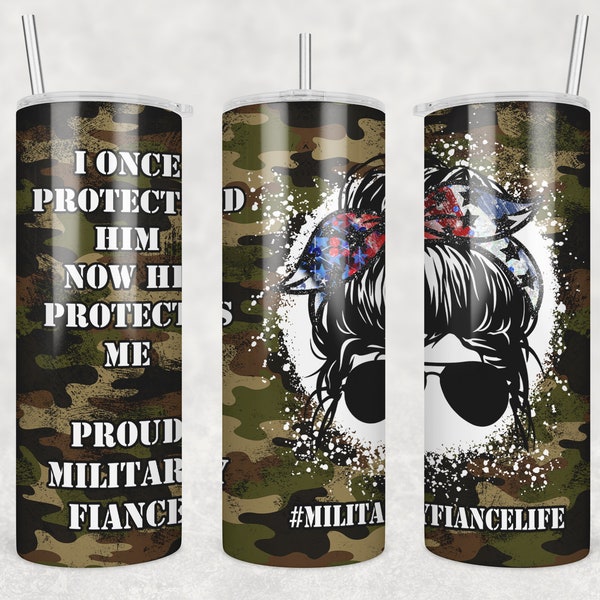 20 oz Skinny Tumbler Military Fiance Camoflauge Camo Messy Bun I Protected Him Sublimation Design Download Png Instant DIGITAL ONLY