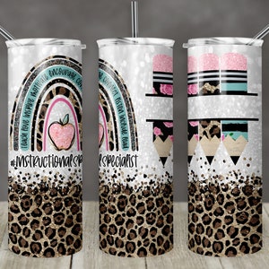 May include: A white tumbler with a leopard print design and a rainbow with the text "Teach Love Inspire Motivate Encourage Grow" and "#Instructional Specialist".
