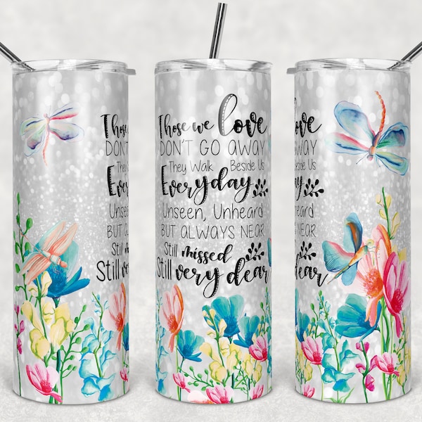 20 oz Skinny Tumbler Glitter Dragonfly Memorial Those We Love Don't Go Away Sublimation Design  Digital Download PNG Instant DIGITAL ONLY