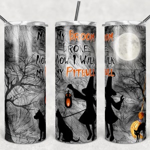 20 oz Skinny Tumbler Sublimation Design Template Halloween Witch Broom Broke Walk my Pitbull Straight Warped Design Digital Download PNG