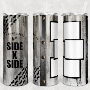 May include: Three stainless steel tumblers with different designs. The first tumbler has a wood grain background with black tire tread pattern and the text "All I care about is my side x side". The second tumbler has a wood grain background with a metal plate design and rivets. The third tumbler has a wood grain background with three blank rectangular spaces.