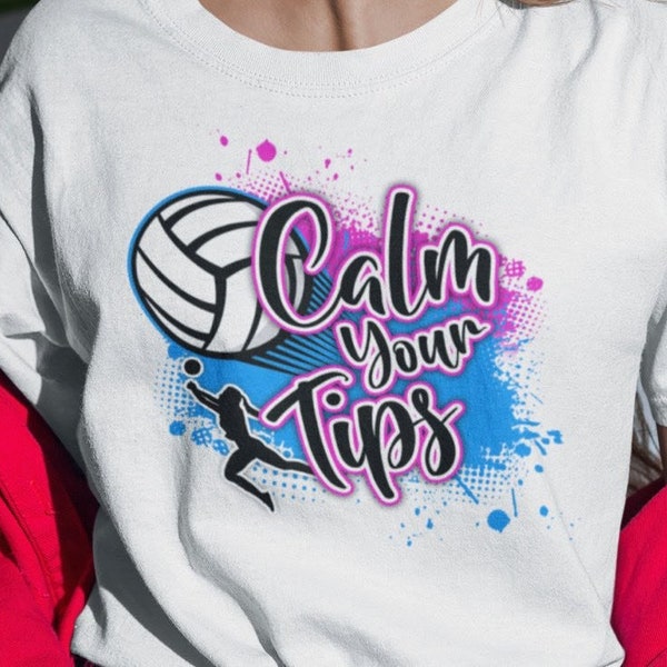 T-Shirt Volleyball Calm Your Tips Glitter Straight Design Digital Download PNG