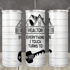 20 oz Skinny Tumbler Real Estate Agent Realtor Everything I touch Turns to Sold Sublimation Design Digital Download PNG Instant DIGITAL ONLY