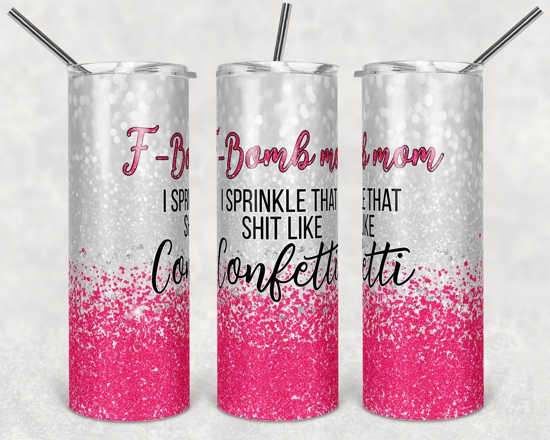 20 Oz Skinny Tumbler Sublimation Design Glitter F Bomb Mom Hot Pink ...