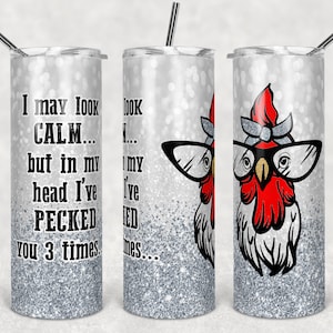 20 oz Skinny Tumbler Snarky Huhn Funny I may Look Calm but pecked you 3 mal Sublimation Design Digital Download PNG DIGITAL ONLY