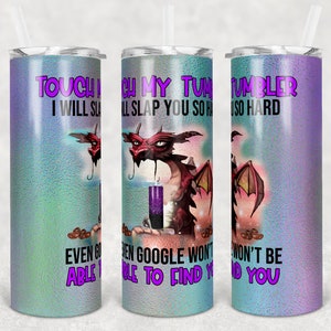 20 oz Skinny Tumbler Sublimation Design Template Dragon Touch my Tumbler Irridecent Straight and Warped Digital Download PNG tumblers Tamara