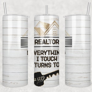 20 oz Skinny Tumbler Real Estate Agent Realtor Everything I touch Turns to Sold Sublimation Design Digital Download PNG Instant DIGITAL ONLY