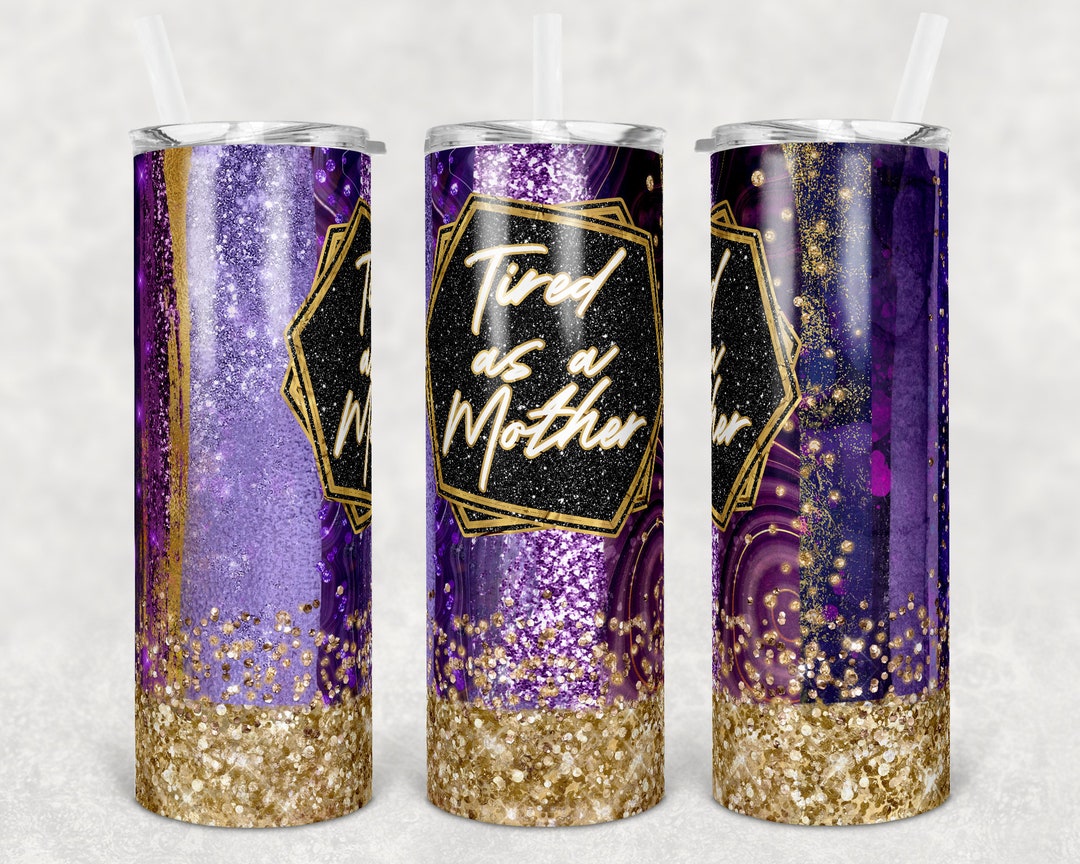 20 Oz Skinny Tumbler Sublimation Design Template Tired as a Mother Mom ...