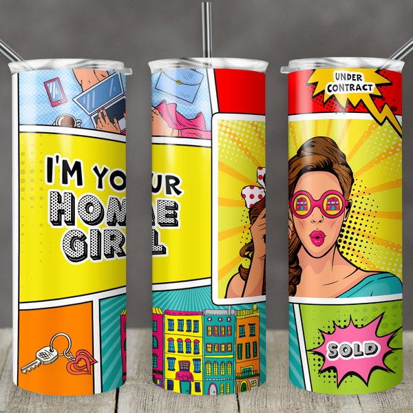 20 oz Skinny Tumbler Real Estate Pop Art Im Your Home Girl Sublimation Design Digital Download PNG Instant DIGITAL ONLY Real Estate Agent