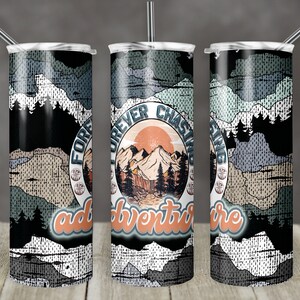 20 oz Skinny Tumbler Sublimation Forever Chasing adventure Straight Design Digital Download PNG tumbler hiking adventures