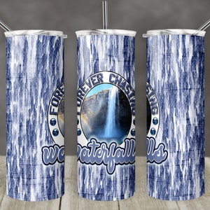 20 oz Skinny Tumbler Sublimation Forever Chasing Waterfalls Straight Design Digital Download PNG tumbler waterfall