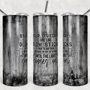 20 oz Skinny Tumbler Funny Stupid People Quote Wood and Grunge Sublimation Design Download Png Instant DIGITAL ONLY