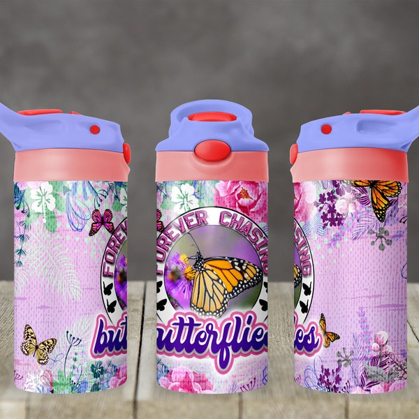 Kids water bottles Sublimation Design Template Forever Chasing Butterflies Design Digital Download PNG Inst DIGITAL Only tumblers butterfly