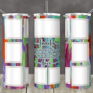 20 oz Skinny Tumbler Picture Frame 9 photos photo Colorful brush stroke Family Quote Sublimation Design PNG Instant DIGITAL ONLY family