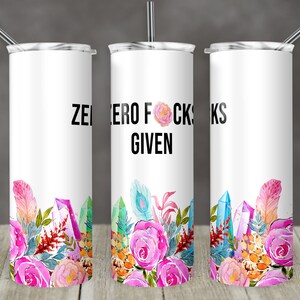 Luminoso floreale divertente Sarcastico Citazione design Zero F*cks Dato 20 oz Modello di sublimazione di tumble magro PNG digitale