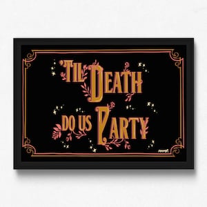 May include: A black framed print with a gold and pink design. The text reads "Til Death Do Us Party" with floral accents and stars.