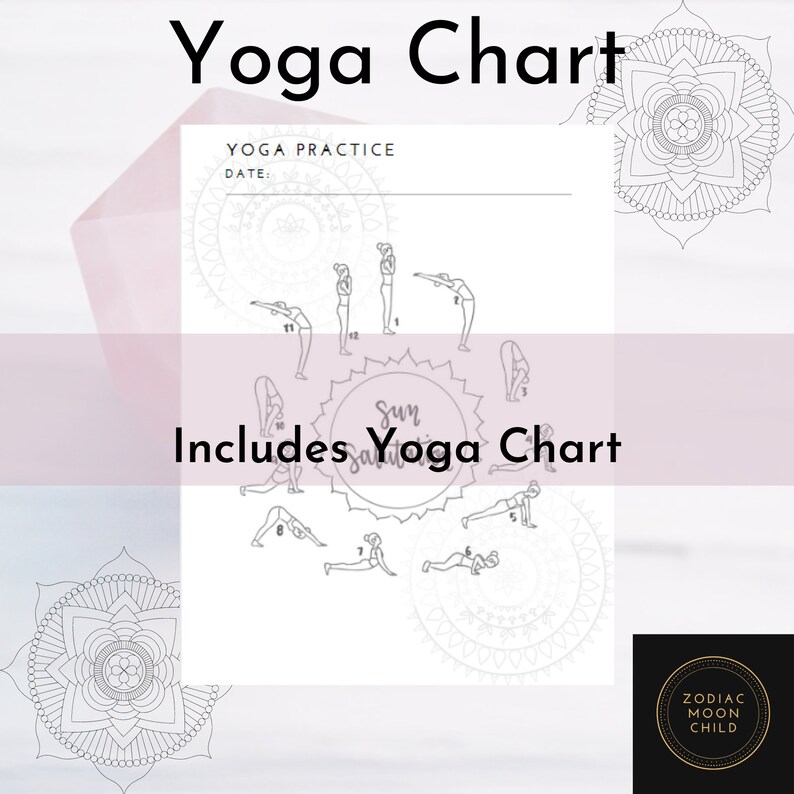 May include: A printable yoga chart with a black and white illustration of a sun salutation sequence. The chart includes the text "Yoga Practice" and "Date:" at the top. The chart also includes the text "Includes Yoga Chart" and a black and white illustration of a sun salutation sequence.