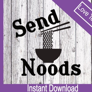 noods svg send noods svg love noods, send noods cut file, Logo, SVG, PNG, Clipart, Vector, layered cut files for cricut, silhouette.