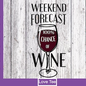 Pronóstico del fin de semana 100% de probabilidad de vino Archivo de corte SVG, DXF, PNG imagen para vinilo, pegatinas, corte láser, Cricut, Silhouette.