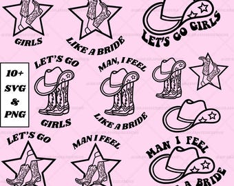 Lets Go Girls PNG SVG Bundle Nashville Bachelorette Bundle Man I Feel Like A Bride PNG Nashville Bachelorette Shirt Design Cowgirl Rodeo Cut