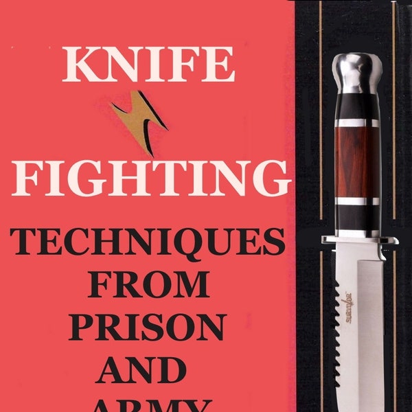 Knife Fighting Techniques from Prison and the Army. Knife Making. ebook pdf