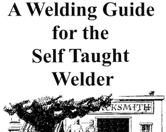 A Welding Guide for Self Taught Welder and Well as More Experienced Welder. ebook pdf