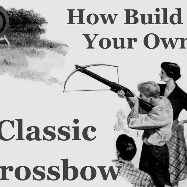 How build your own classic Crossbow. ebook pdf