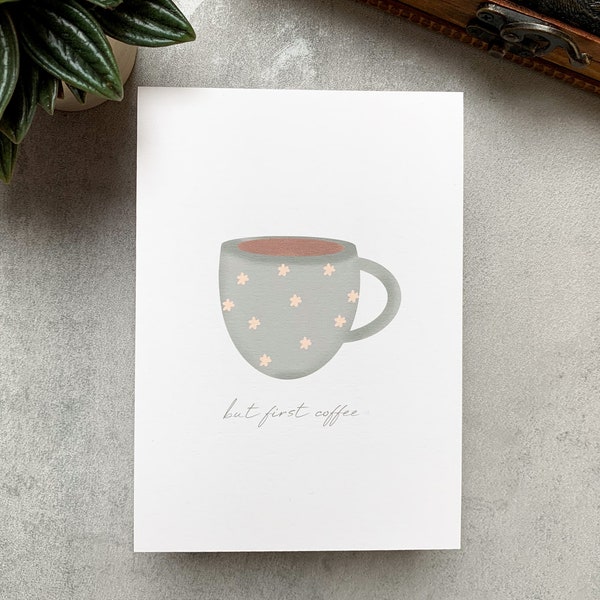 Postkarte „but first coffee“ | Spruchkarte | Kaffeeliebhaber | Küche | Wohnkultur | Latte Macchiato | Espresso | Geschenk