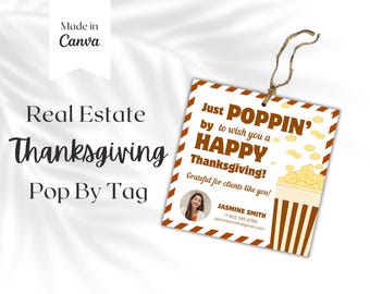May include: A white and brown real estate Thanksgiving pop-by tag with the text "Just Poppin' by to wish you a Happy Thanksgiving! Grateful for clients like you!" and a photo of a woman. The tag also includes the name "JASMINE SMITH" and contact information.