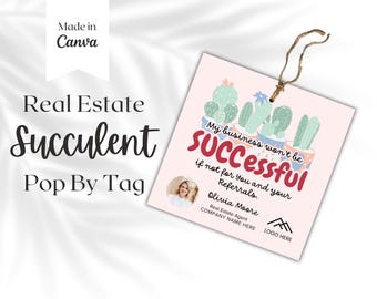 My Business Would SUCC without you Pop By Tag | SUCC Pop By | Succulent , Real Estate Branding , Realtor Marketing | Gift Tag Template