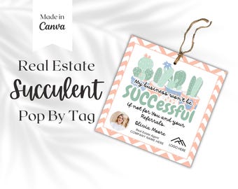 My Business Would SUCC without you Pop By Tag | SUCC Pop By | Succulent , Real Estate Branding , Realtor Marketing | Gift Tag Template