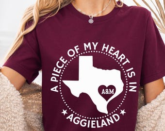 Aggie Shirt - A Piece of My Heart Is In Aggieland, Gift for Aggie Mom Dad, Aggie Alumni, Aggie Grad Gift, Aggie Auntie, College Station Tee