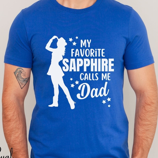 Sapphire Drill Team Shirt, My Favorite Dancer Calls Me Dad, Drill Team Dance Dad, Drill Team Dad, Gift for Dad, Parent Swag, Parent Shirt