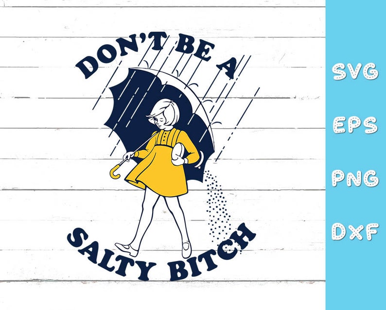 Dont be a salty bitch SVG svg eps png dxf | Etsy