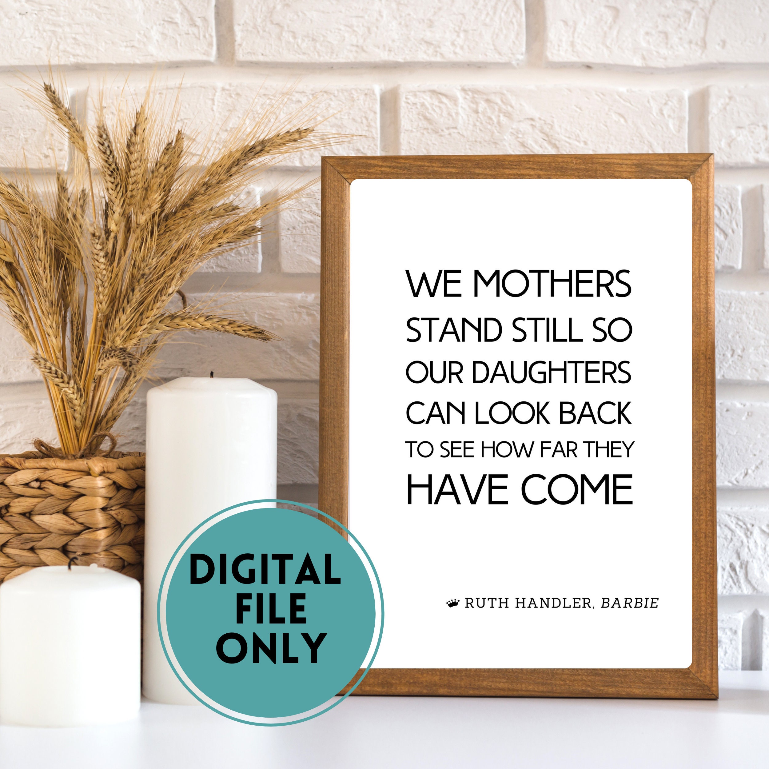 We Mothers Stand Still Quote From the Barbie Movie, Mother-daughter Bond, Encouraging Motherhood