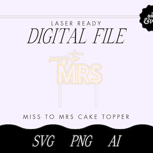 Digital Miss to Mrs Cake Topper File, SVG File, Laser Cut File, Cake Topper, Cake Topper SVG, Cake Topper File, Glowforge File