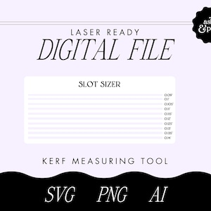 Puede incluir: Un archivo digital blanco con el texto "LASER READY DIGITAL FILE" en la parte superior. El archivo contiene una tabla de tamaños de ranura con medidas en pulgadas, etiquetada como "SLOT SIZER". La tabla incluye medidas de 0,09 pulgadas a 0,14 pulgadas. El texto "KERF MEASURING TOOL" está debajo de la tabla. El archivo está disponible en los formatos SVG, PNG y AI.