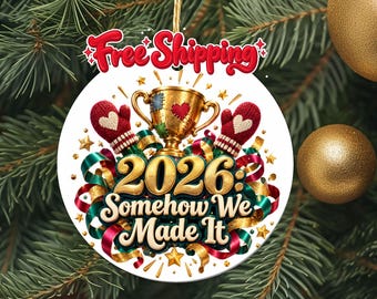 2026 Somehow We Made It Christmas Ornament, Funny Year End Keepsake with Trophy and Mittens