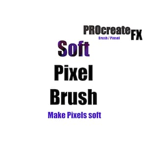 Könnte beinhalten: Weicher Pixel-Pinsel für ProcreateFX, eine digitale Kunst-App. Der Text "Make Pixels soft" ist ebenfalls sichtbar.