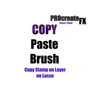 May include: ProcreateFX Copy Paste Brush. A purple and black text graphic with the words "Copy Paste Brush" and the text "Copy Stamp on Layer no Lasso".