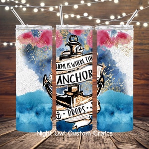 The Perfect Boating Cup, Home Is Where The Anchor Drops, Gift For Boat Lovers, Birthday Gift For Him OR Her, Nautical Tumbler, Outdoor Life